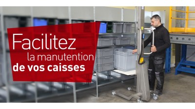 Manutention de caisses : travaillez toujours à la bonne hauteur